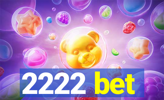 2222 bet